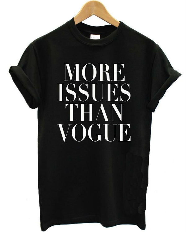 More Issues than Vogue! Loose Fitting Cotton Tee Shirt, Quotes Shirts, Funny T-shirts - KellyModa Store