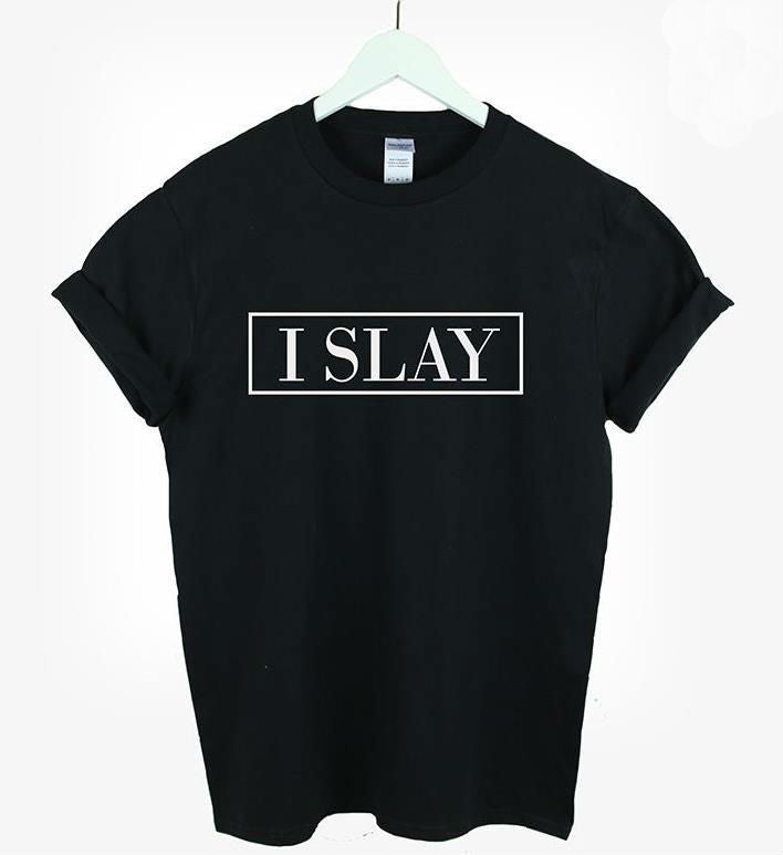 I Slay ! Loose Fitting Cotton Short Sleeve Tee Shirt, Funny Quotes Slogan Shirts - KellyModa Store