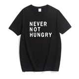 Never Not Hungry ! Loose Fitting Cotton Short Sleeve Tee Shirt, Funny Quotes Slogan Shirts - KellyModa Store