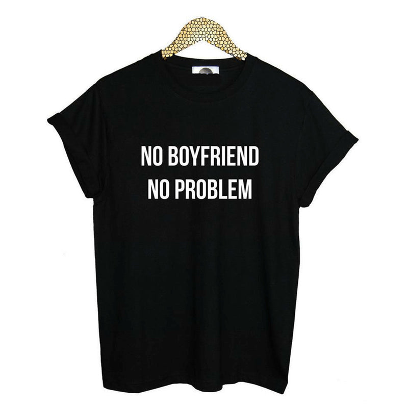 No Boyfriend, no problem! Loose Fitting Cotton Tee Shirt, Quotes Shirts, Slogan T-shirts - KellyModa Store