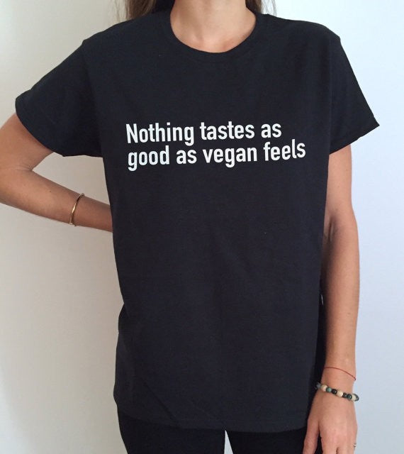 Nothing Taste as good as Vegan feels! Loose Fitting Tee Shirt Funny Quotes Shirts - KellyModa Store