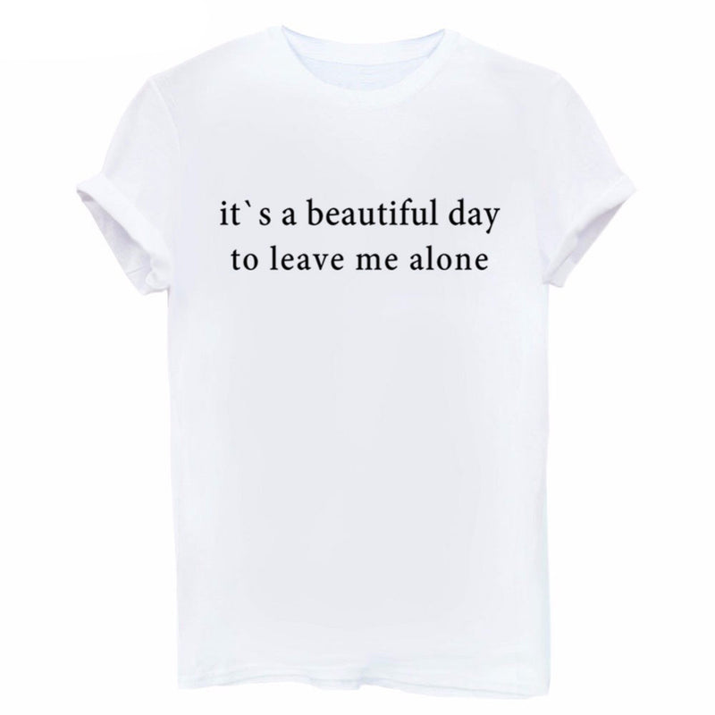 It's a Beautiful day, Leave me alone! Loose Fitting Cotton Tee Shirt, Quotes Shirts, Slogan T-shirts - KellyModa Store