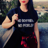 No Boyfriend, no problem! Loose Fitting Cotton Tee Shirt, Quotes Shirts, Slogan T-shirts - KellyModa Store