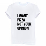 I Want Pizza not your Opinion! Loose Fitting Cotton Short Sleeve Tee Shirt, Funny Quotes Shirts - KellyModa Store